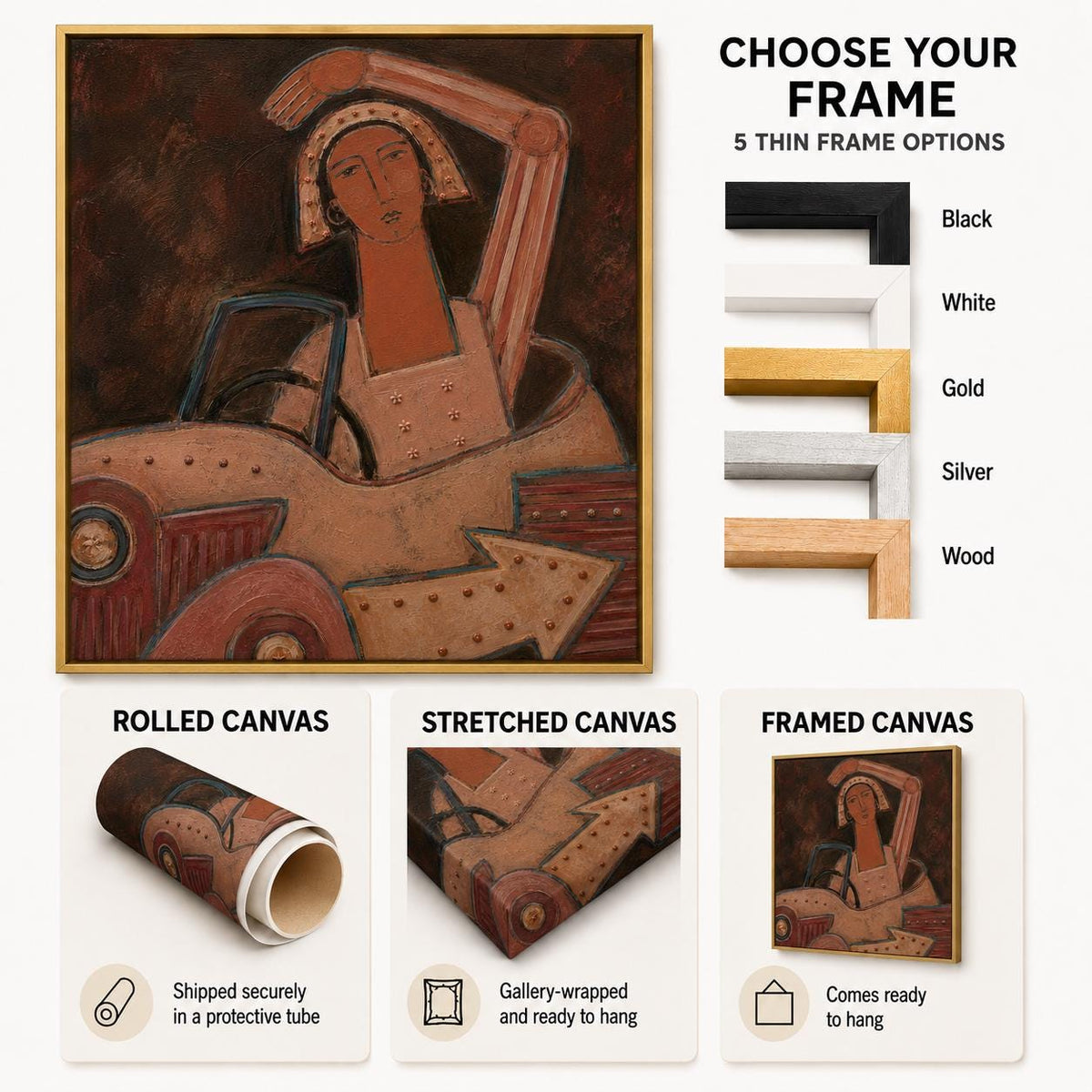 May include: A painting of a person in a car with text CHOOSE YOUR FRAME, 5 THIN FRAME OPTIONS, Black, White, Gold, Silver, Wood, ROLLED CANVAS, STRETCHED CANVAS, and FRAMED CANVAS. The artwork features a person with a tan complexion in a brown car.