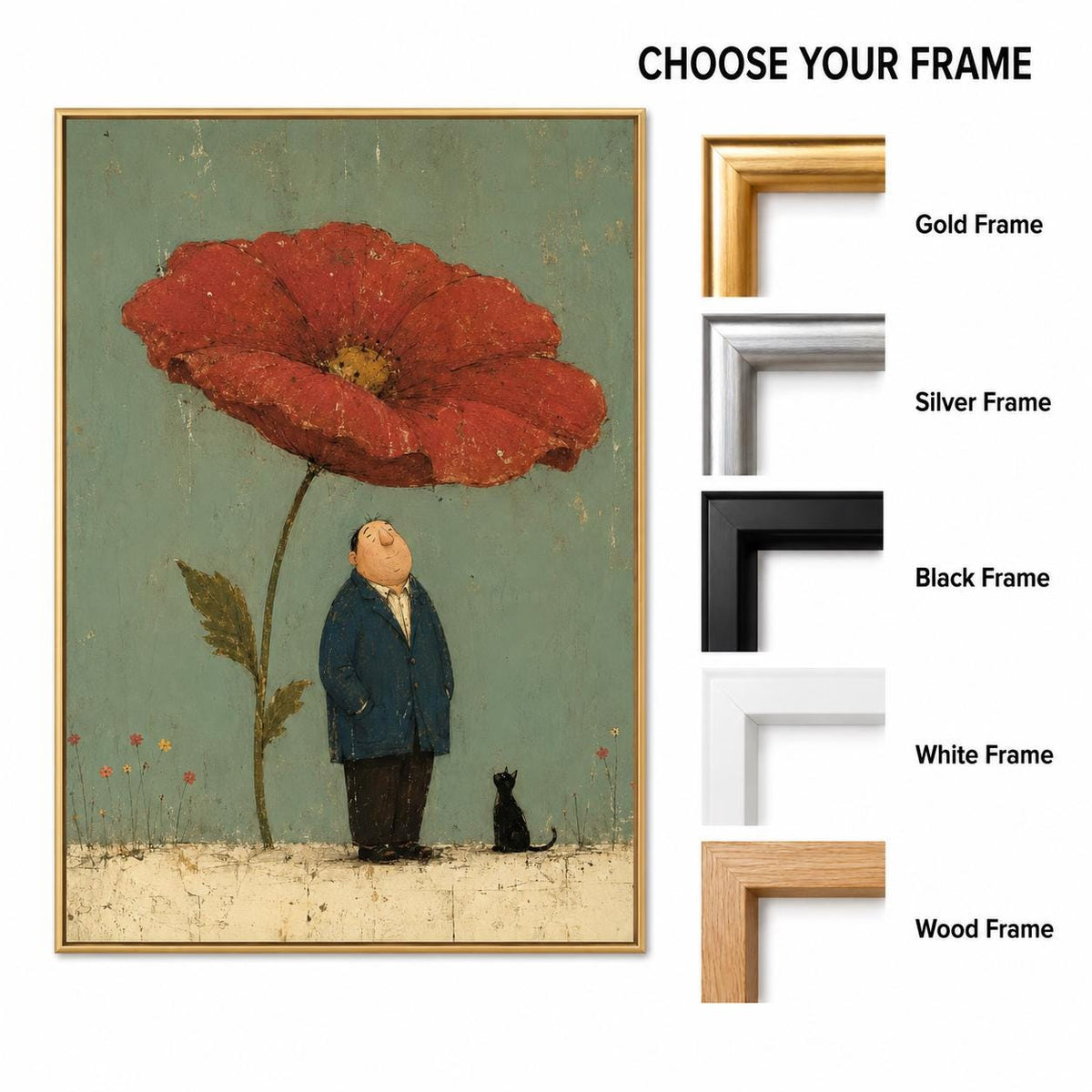 May include: A framed wall art print featuring a large red poppy flower over a person in a blue coat and a black cat, set against a muted green background. To the right, text reads CHOOSE YOUR FRAME with options for Gold, Silver, Black, White, and Wood.